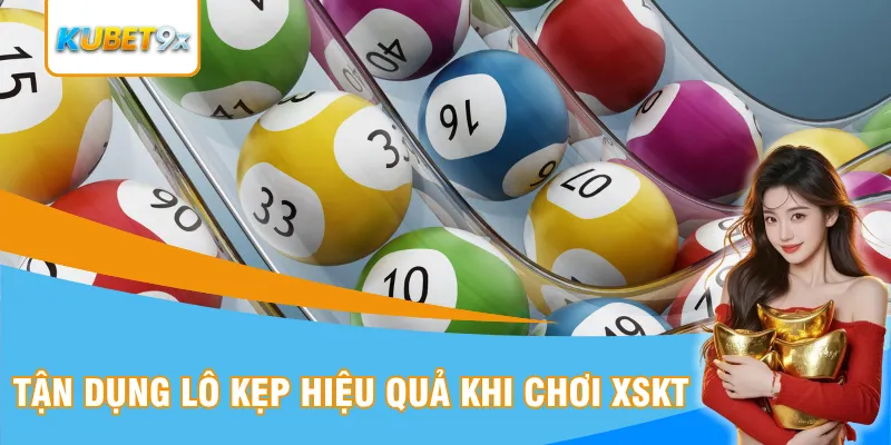 Tận dụng lô kẹp hiệu quả khi chơi XSKT
